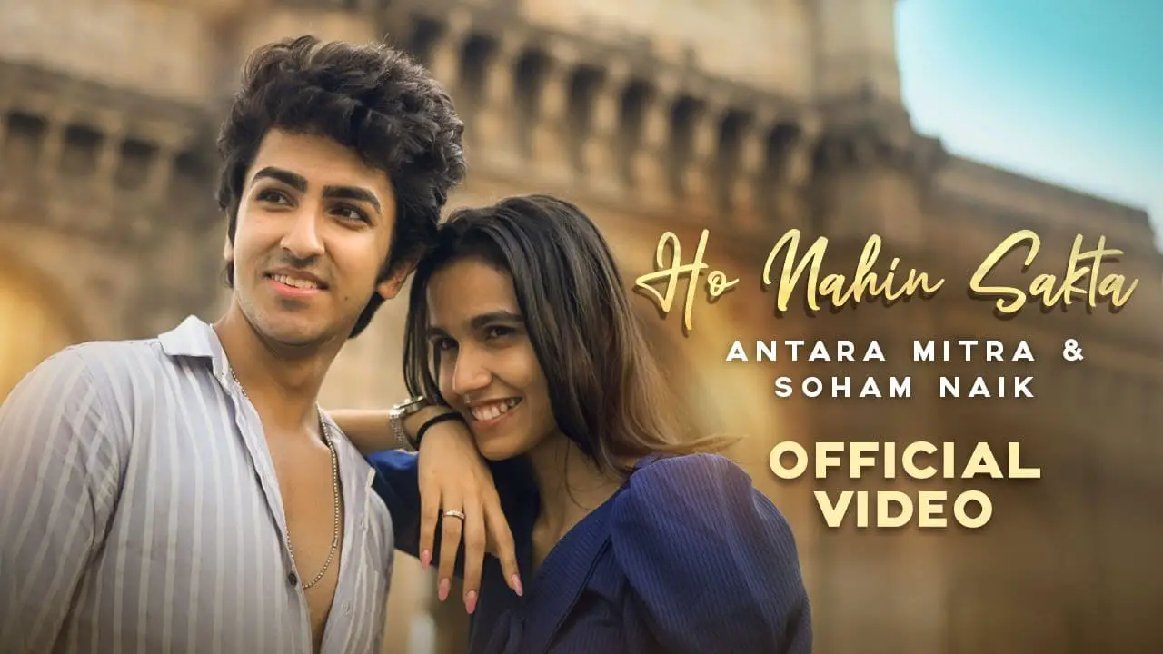 Ho Nahin Sakta Song Lyrics Soham Naik & Antara Mitra